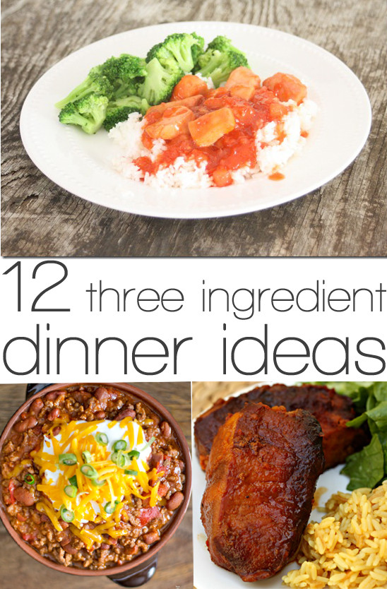 3 Ingredient Dinners
 12 easy three ingre nt dinners