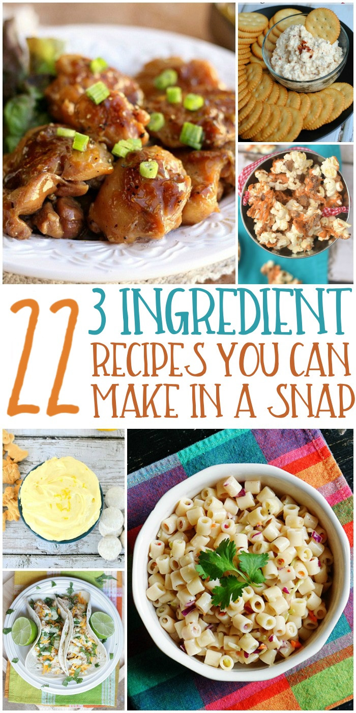 3 Ingredient Dinners
 22 Yummy 3 Ingre nt Recipes that Make Cooking Easy