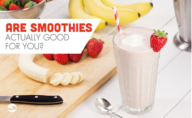 Are Smoothies Good For You
 Are smoothies actually good for you