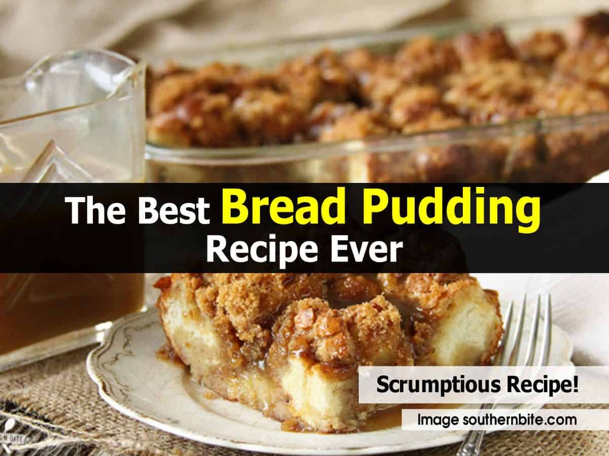 Best Bread Pudding Recipe
 The Best Bread Pudding Recipe Ever