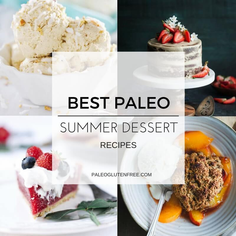 Best Paleo Desserts
 10 Insanely Delicious Paleo Summer Desserts Paleo Gluten