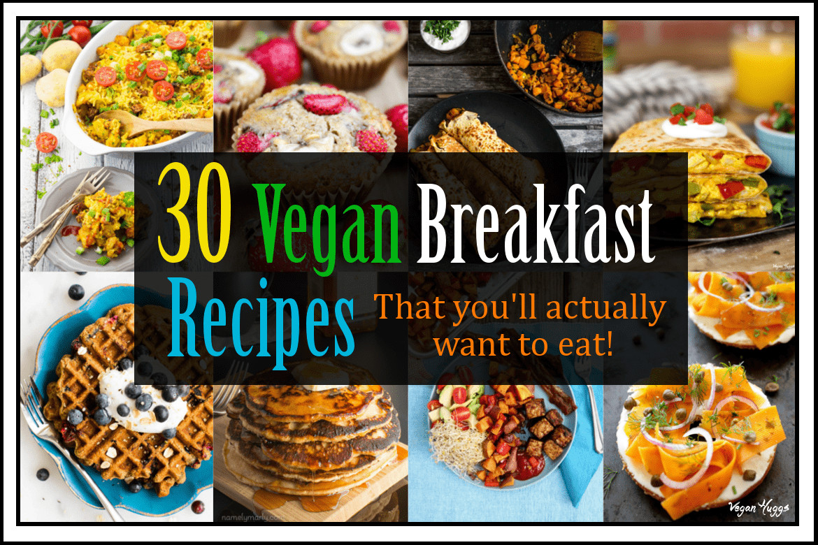 Best Vegan Breakfast Recipes
 30 Vegan Breakfast Recipes That you ll Actually Want to