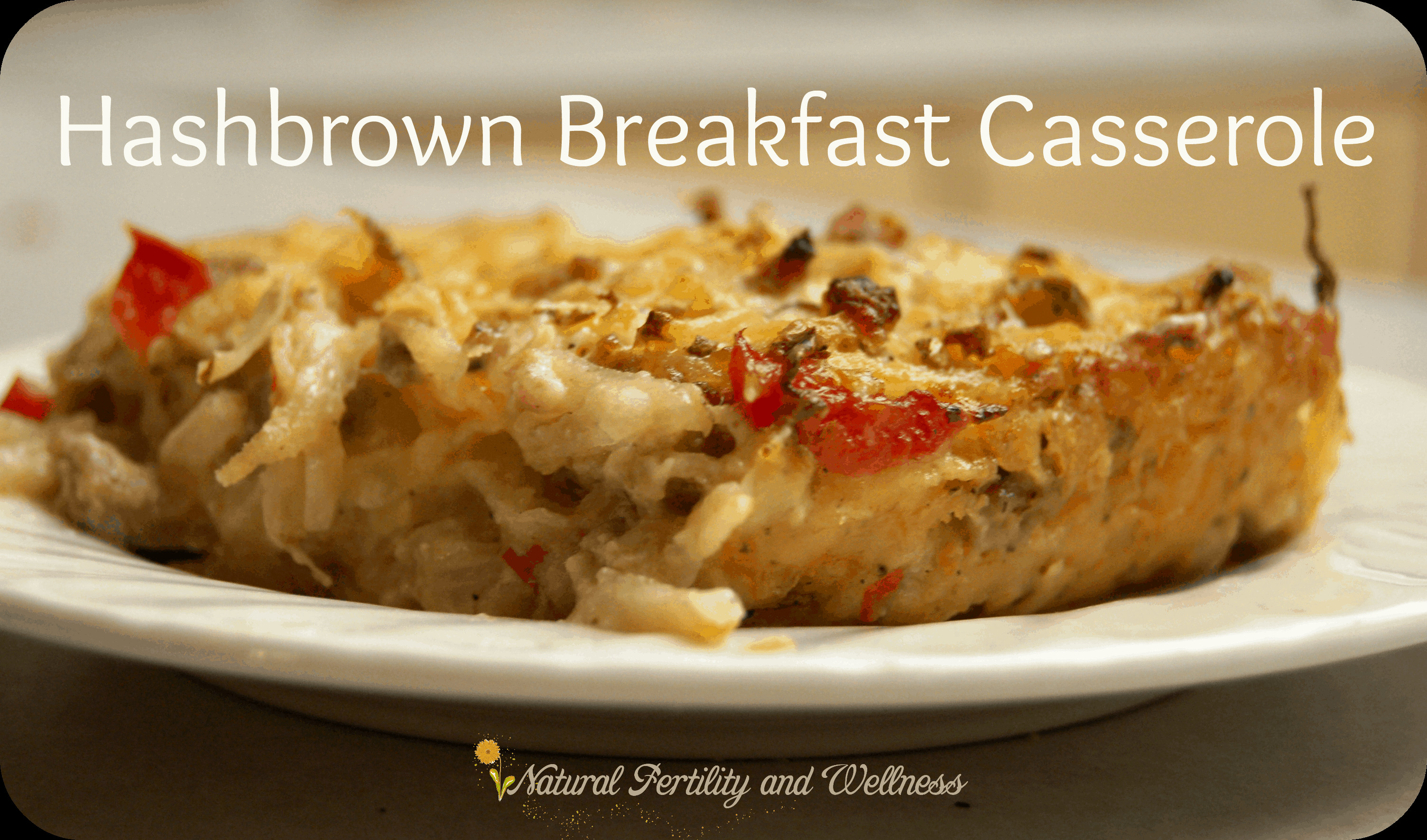 Breakfast Hash Recipe
 shredded hash brown breakfast casserole