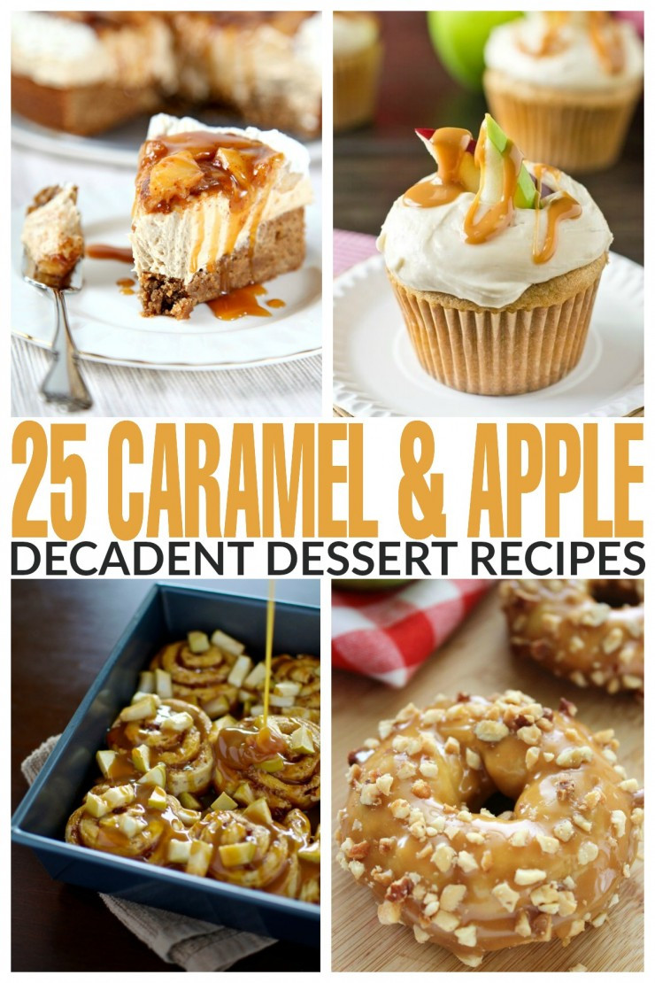Caramel Dessert Recipes
 25 Decadent Caramel & Apple Dessert Recipes Life Love Liz