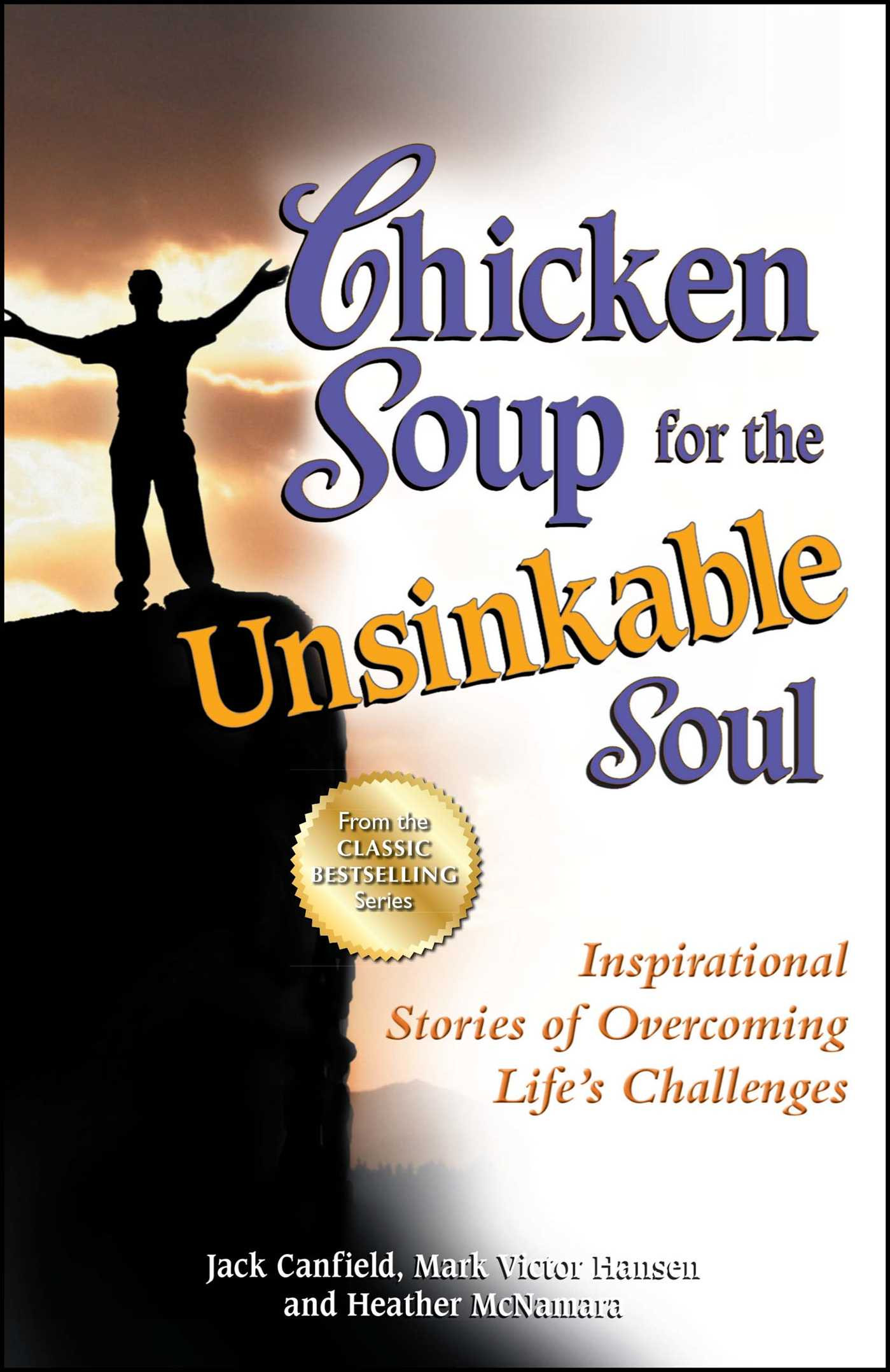 Chicken Soup For The Soul
 Chicken Soup for the Unsinkable Soul