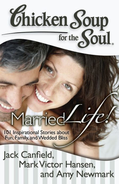 Chicken Soup For The Soul Stories
 Chicken Soup for the Soul Married Life 101