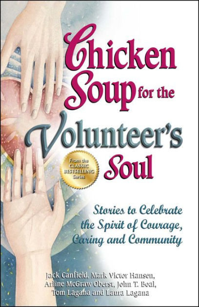 Chicken Soup For The Soul Stories
 Chicken Soup for the Volunteer s Soul Stories to