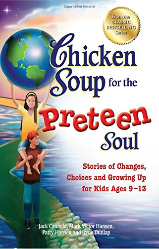 Chicken Soup For The Soul Stories
 Chicken Soup for the Preteen Soul Stories of Changes