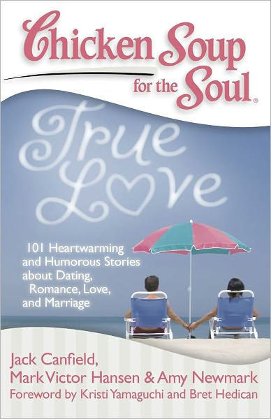 Chicken Soup For The Soul Stories
 Chicken Soup for the Soul True Love 101 Heartwarming and
