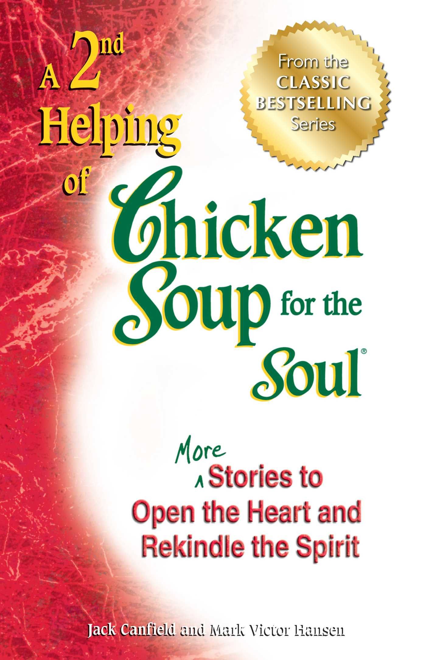 Chicken Soup For The Soul
 A 2nd Helping of Chicken Soup for the Soul