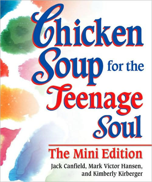 Chicken Soup For The Teenage Soul
 Chicken Soup for the Teenage Soul Mini Edition by Jack