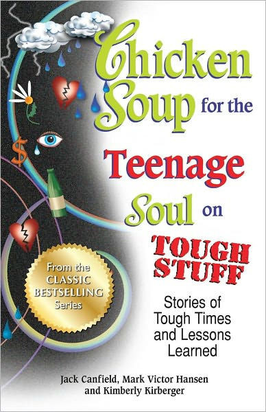 Chicken Soup For The Teenage Soul
 Chicken Soup for the Teenage Soul on Tough Stuff Stories