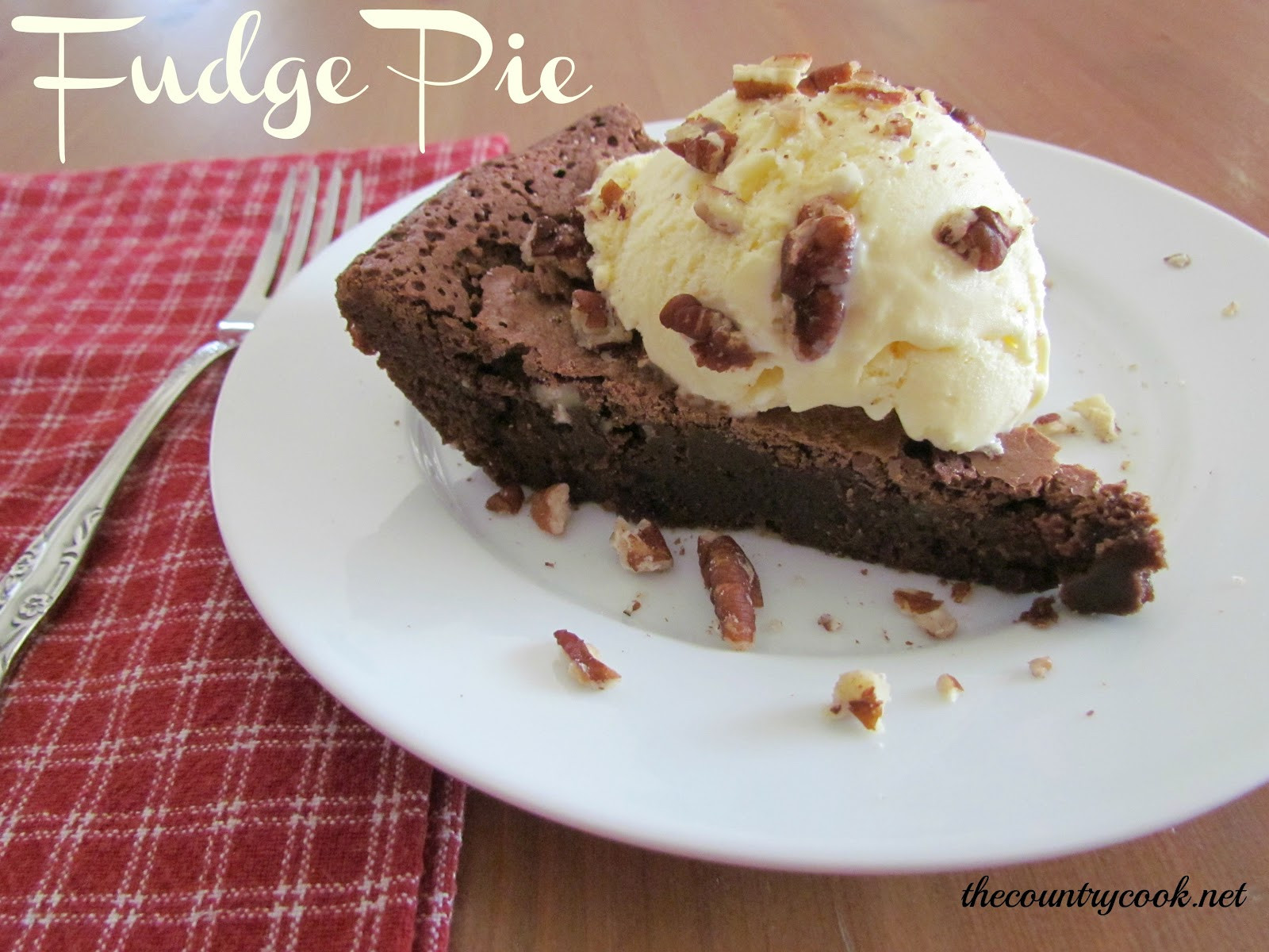 Chocolate Fudge Pie
 Southern Fudge Pie The Country Cook