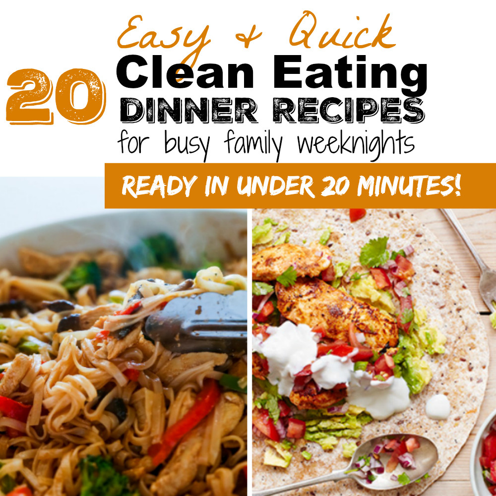 Clean Dinner Recipes
 20 EASY CLEAN EATING DINNER RECIPES FOR BUSY WEEKNIGHTS