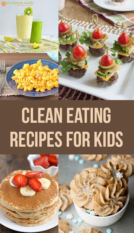 Clean Dinner Recipes
 50 of the Best Ever Clean Eating Recipes for Kids or Kids