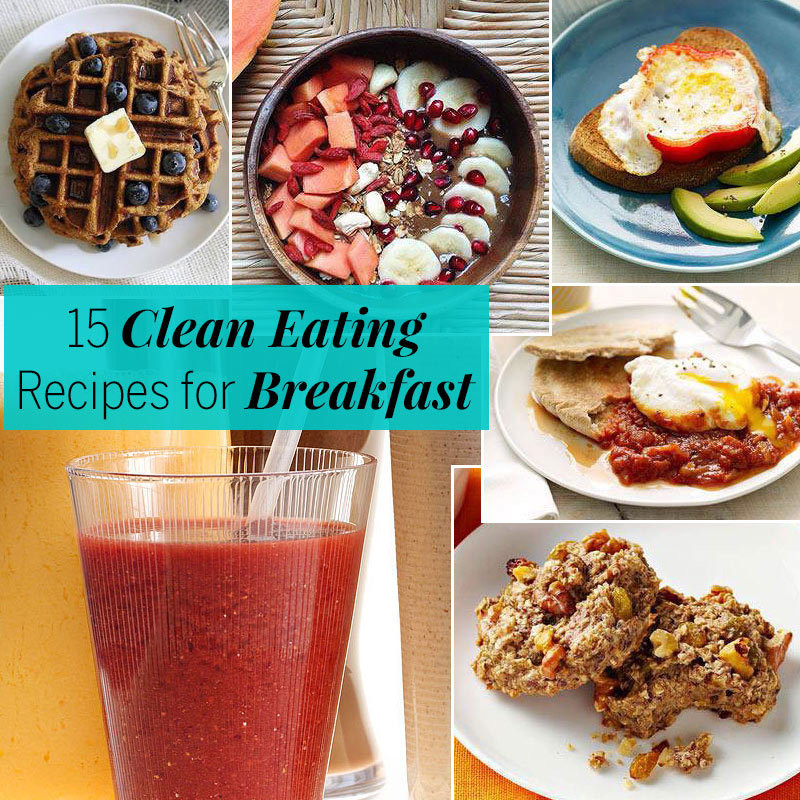 Clean Eat Breakfast Recipes
 15 Clean Eating Recipes Breakfast Recipes