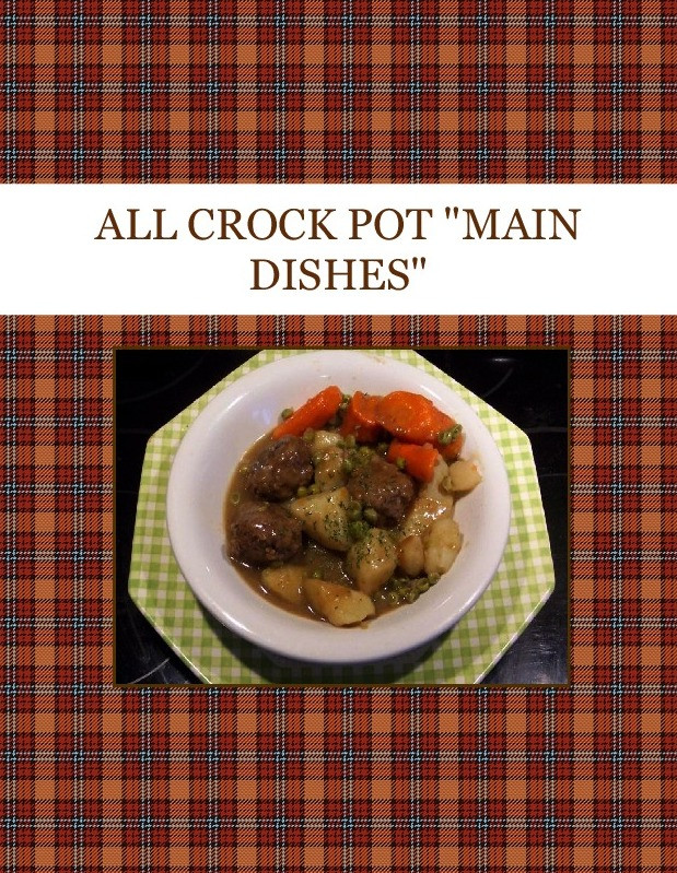 Crock Pot Main Dishes
 ALL CROCK POT "MAIN DISHES" Cookbook