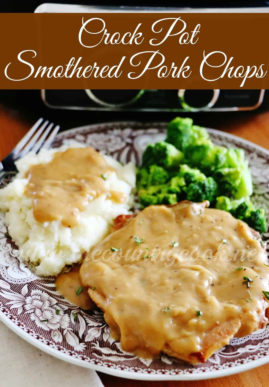 Crock Pot Pork Chops
 Crock Pot Smothered Pork Chops The Country Cook