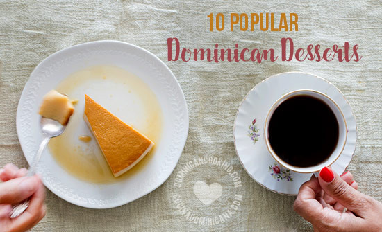 Dominican Republic Desserts
 Dominican Desserts 10 Most Popular Recipes