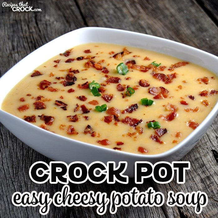 Easy Cheesy Potato Soup
 Crock Pot Easy Cheesy Potato Soup Recipes That Crock