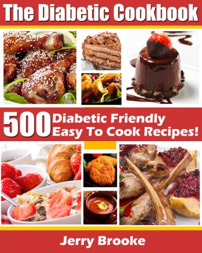 Easy Diabetic Recipes
 The Diabetic Cookbook 500 Diabetic Friendly Easy To Cook