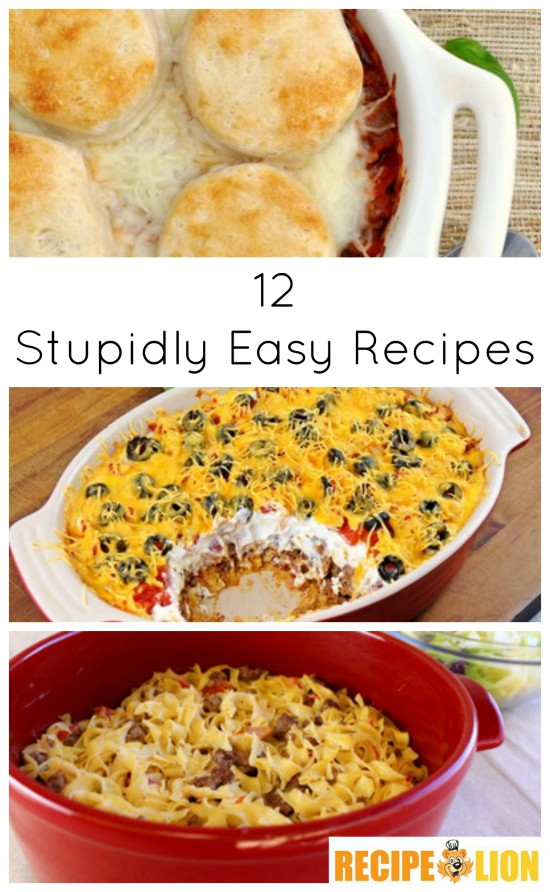 Easy Dinner Ideas
 12 Stupidly Easy Recipes Quick Dinner Ideas and Desserts