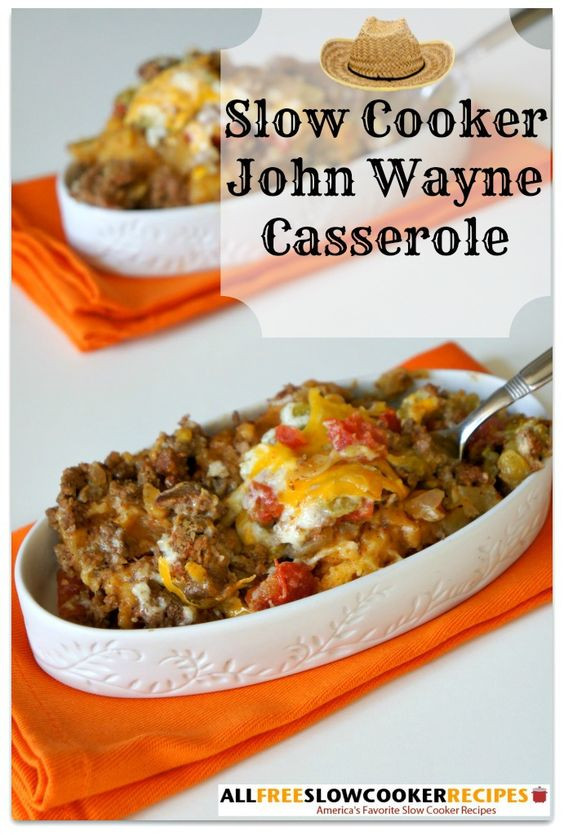 Easy Ground Beef Slow Cooker Recipes
 John wayne casserole John wayne and Recipes for slow