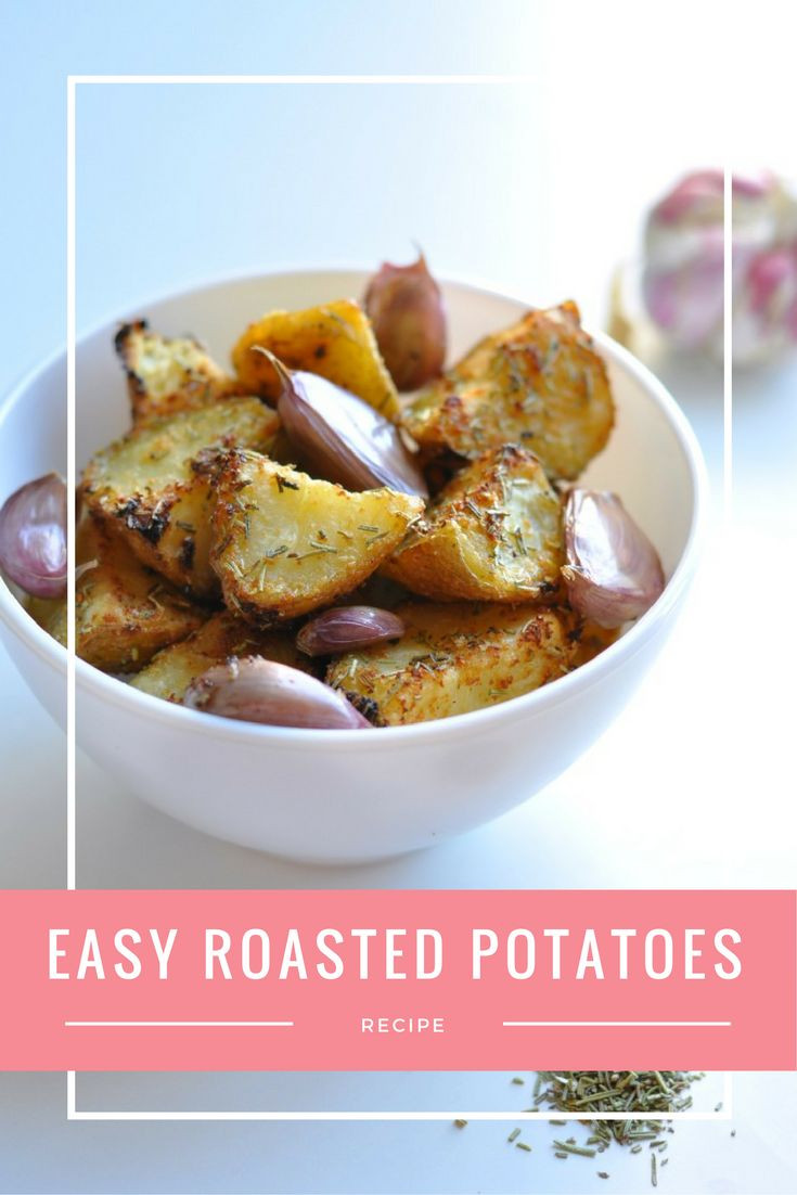 Easy Roasted Potatoes
 Easy Roasted Potatoes with Garlic and Rosemary Recipe