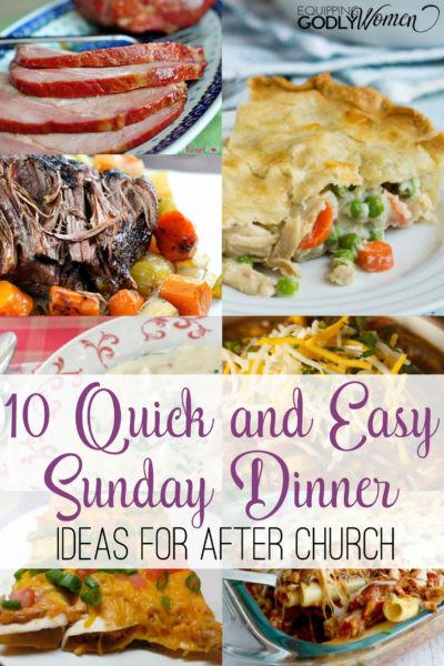 Easy Sunday Dinner
 10 Quick and Easy Sunday Dinner Ideas for After Church