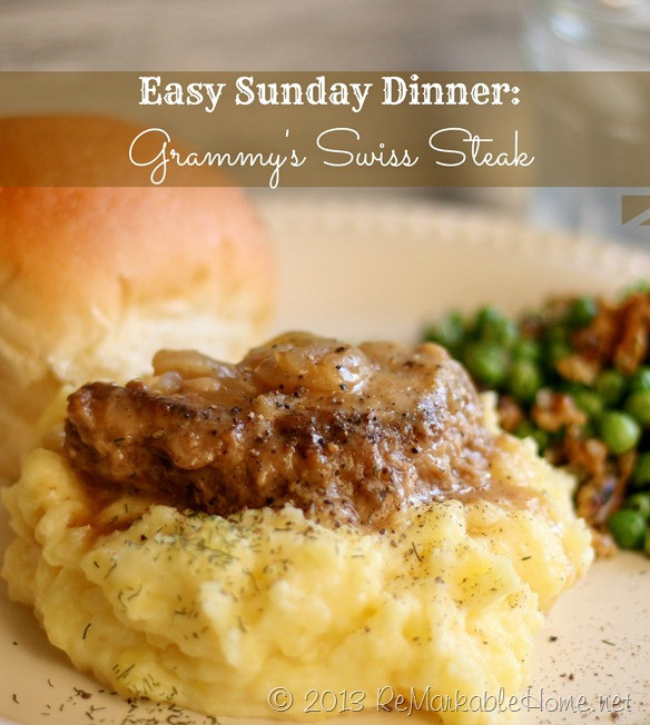 Easy Sunday Dinner
 ReMarkable Home Easy Sunday Dinner GRAMMY’S SWISS STEAK