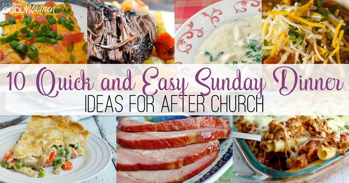 Easy Sunday Dinner
 10 Quick and Easy Sunday Dinner Ideas for After Church