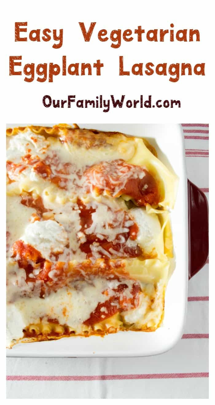 Easy Vegetarian Lasagna Recipe
 Easy Ve arian Recipe Eggplant Lasagna OurFamilyWorld