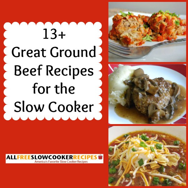 Ground Beef Slow Cooker
 "Great Ground Beef Recipes 13 Slow Cooker Ground Beef