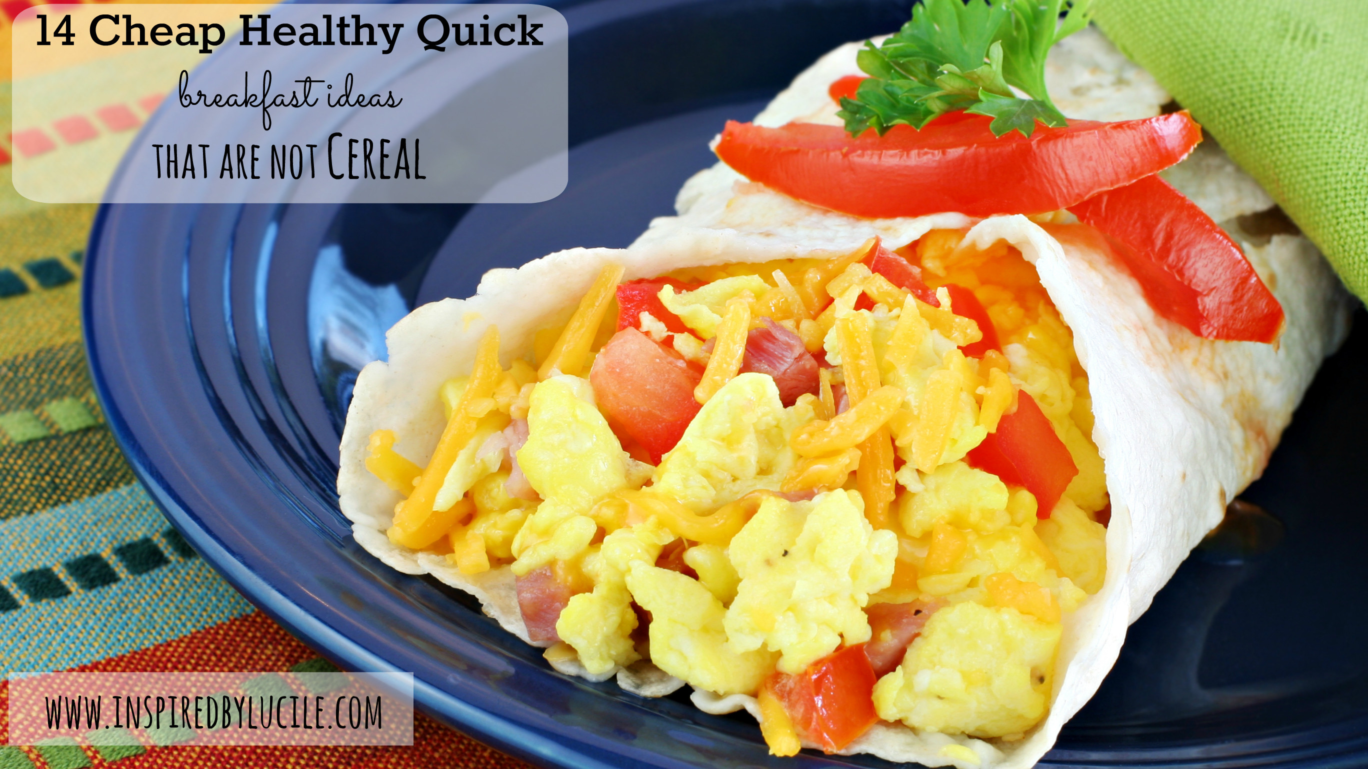 Healthy Cheap Breakfast
 14 Cheap Healthy Quick Breakfast Ideas that Are not Cereal
