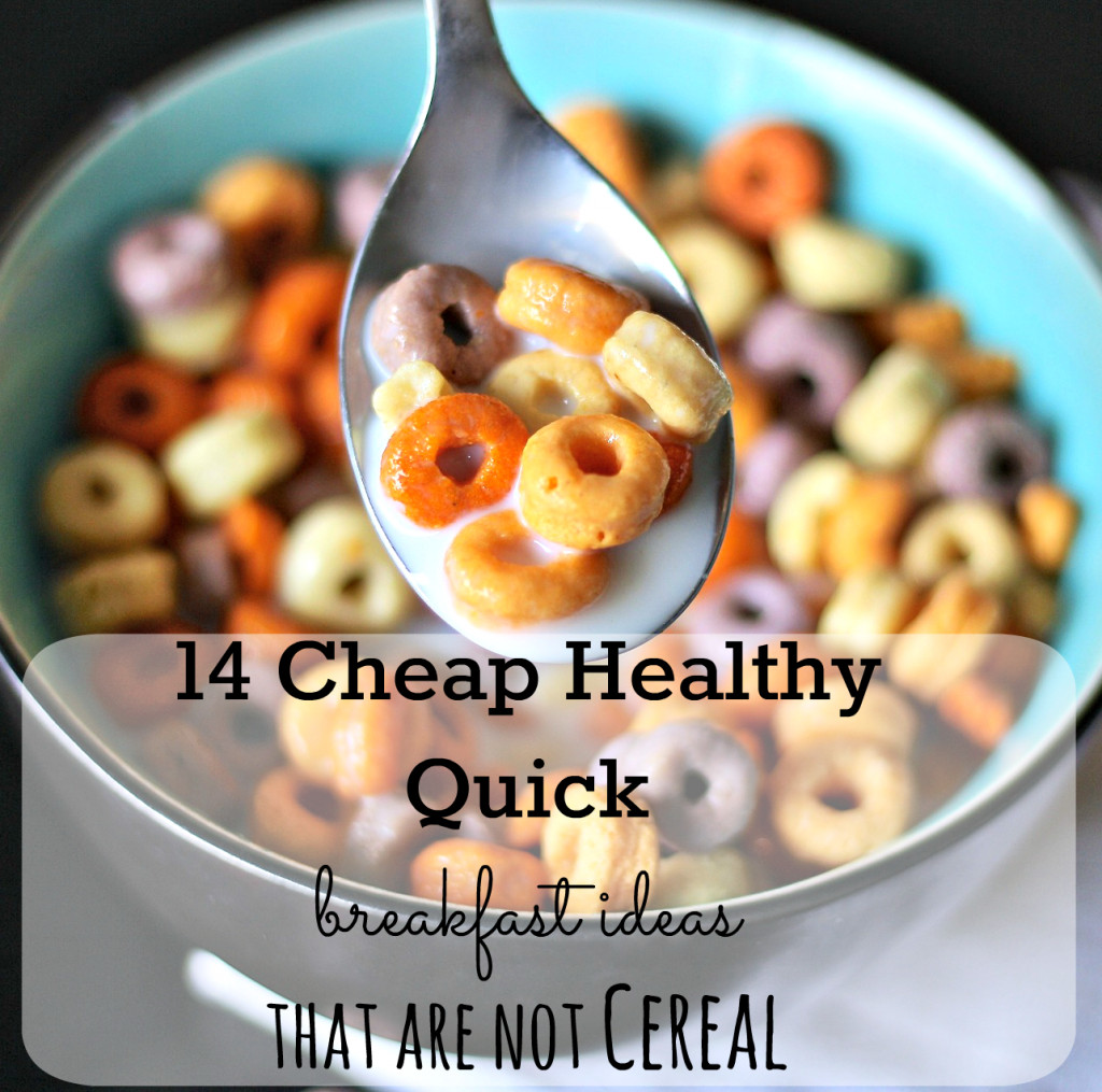 Healthy Cheap Breakfast
 14 Cheap Healthy Quick Breakfast Ideas that Are not Cereal