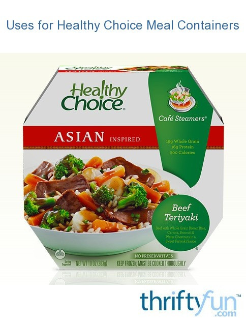 Healthy Choice Dinners
 Uses for Healthy Choice Meal Containers