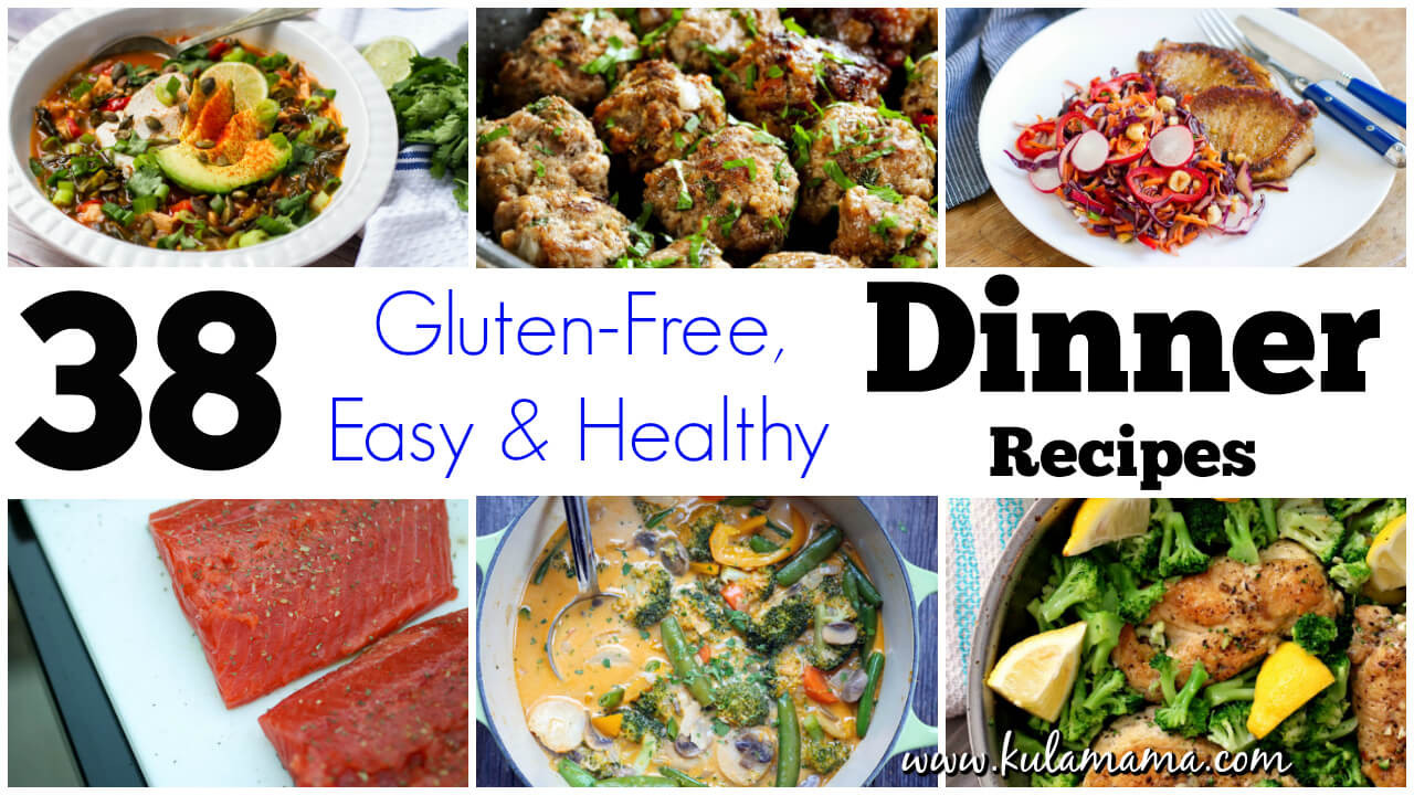 Healthy Easy Dinner Recipes
 38 Easy Healthy Dinner Recipes Gluten Free Kula Mama