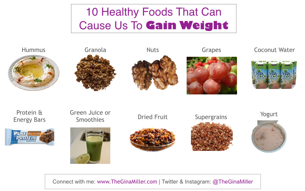 Healthy Snacks For Weight Gain
 10 Healthy Foods That Can Cause Us To Gain Weight