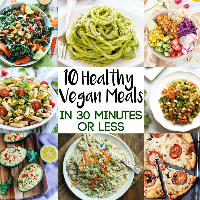 Healthy Vegan Dinner Recipes
 10 Healthy Vegan Meals in 30 Minutes or Less