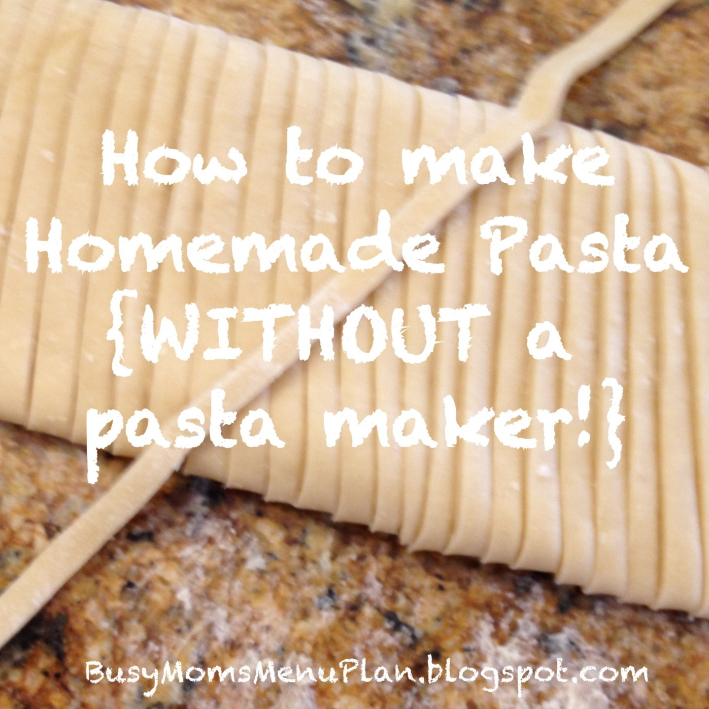 Homemade Pasta Without Machine
 Busy Mom s Menu Plan How to make Homemade Pasta without a