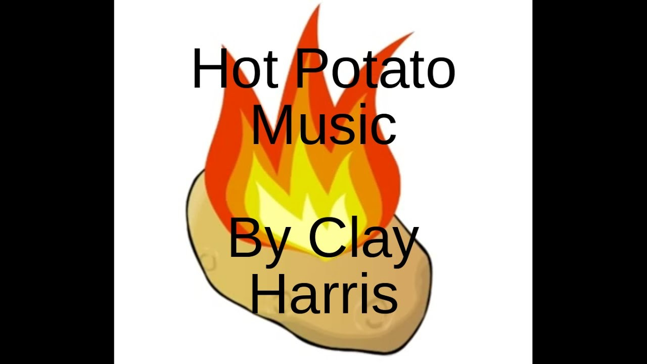 Hot Potato Song
 Hot Potato Music No Lyrics