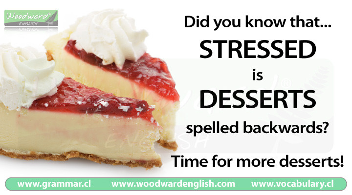 How Do You Spell Dessert
 Stressed spelled backwards is desserts