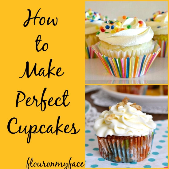 How To Bake Cupcakes
 How to Make Perfect Cupcakes Flour My Face