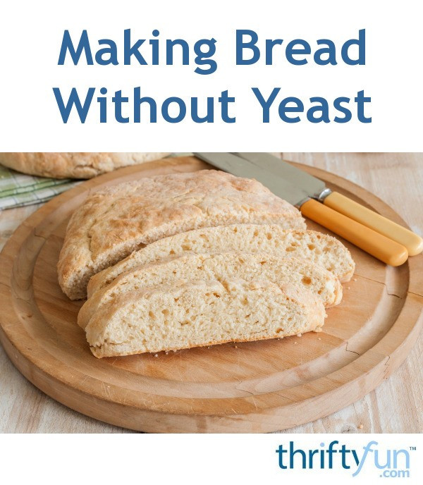 How To Make Bread Without Yeast
 Making Bread Without Yeast