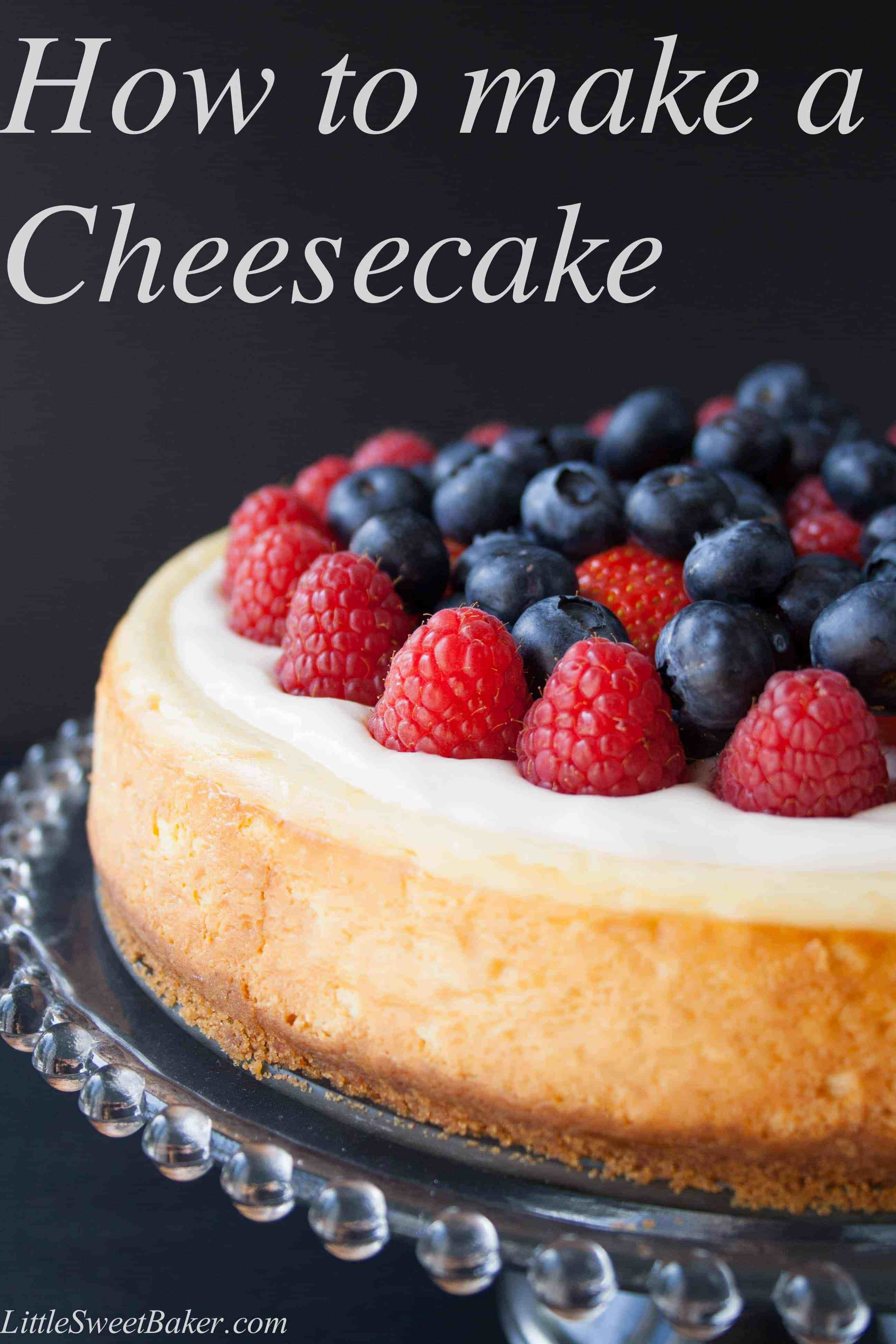 How To Make Cheese Cake
 How To Make A Cheesecake Little Sweet Baker