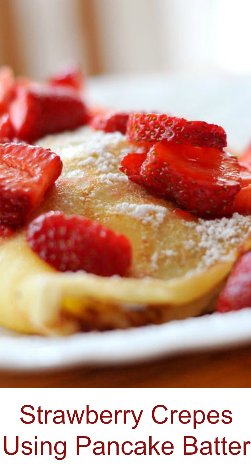 How To Make Crepes With Pancake Mix
 Strawberry Crepes Using Pancake Batter My Honeys Place