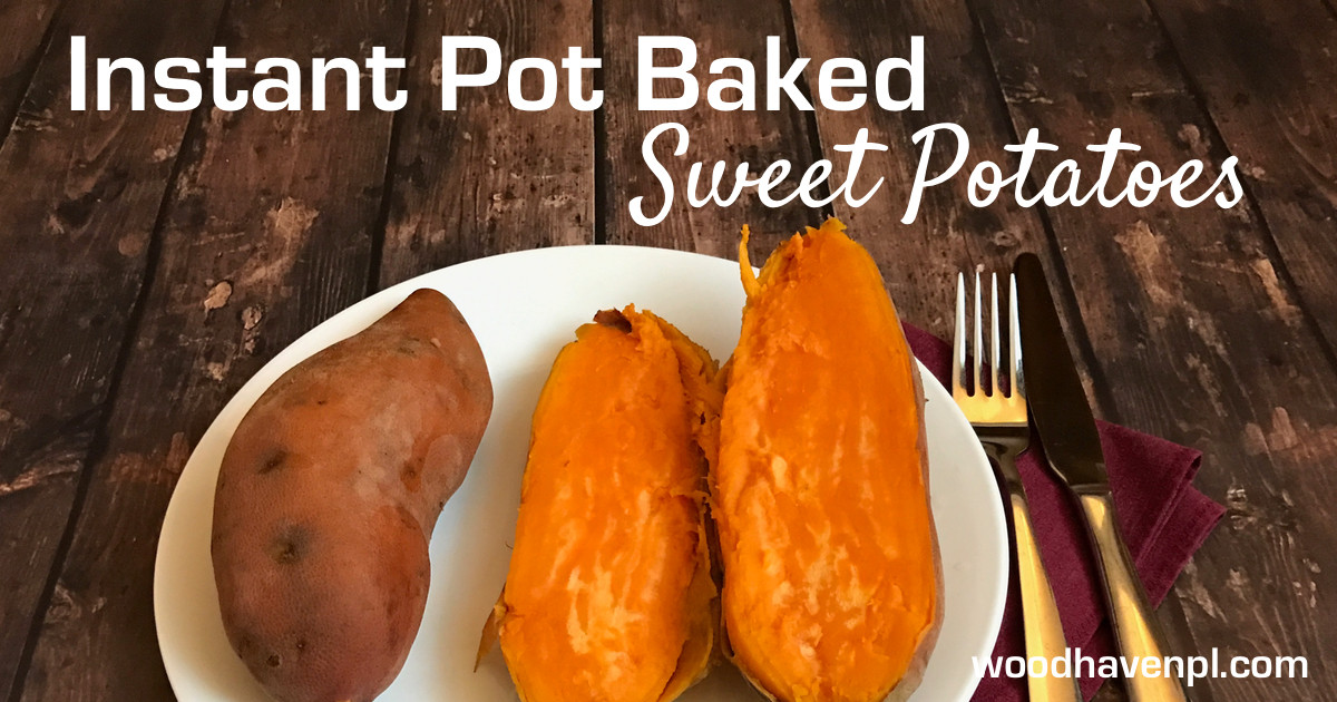 Instant Pot Baked Sweet Potato
 RECIPE Instant Pot "Baked" Sweet Potatoes Woodhaven Place
