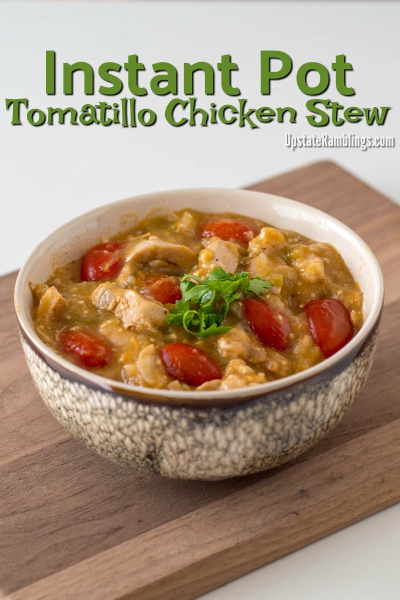 Instant Pot Chicken Stew
 Instant Pot Tomatillo Chicken Stew Upstate Ramblings