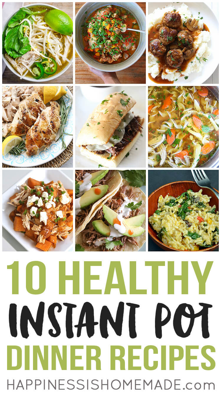 Instant Pot Dinner Recipes
 10 Healthy Instant Pot Dinners Happiness is Homemade