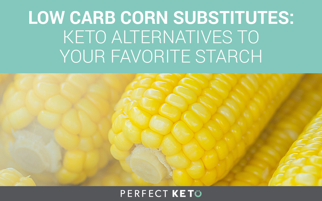 Is Corn Low Carb
 Low Carb Corn Substitutes Keto Alternatives to Your